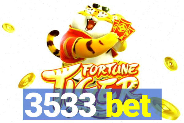 3533 bet